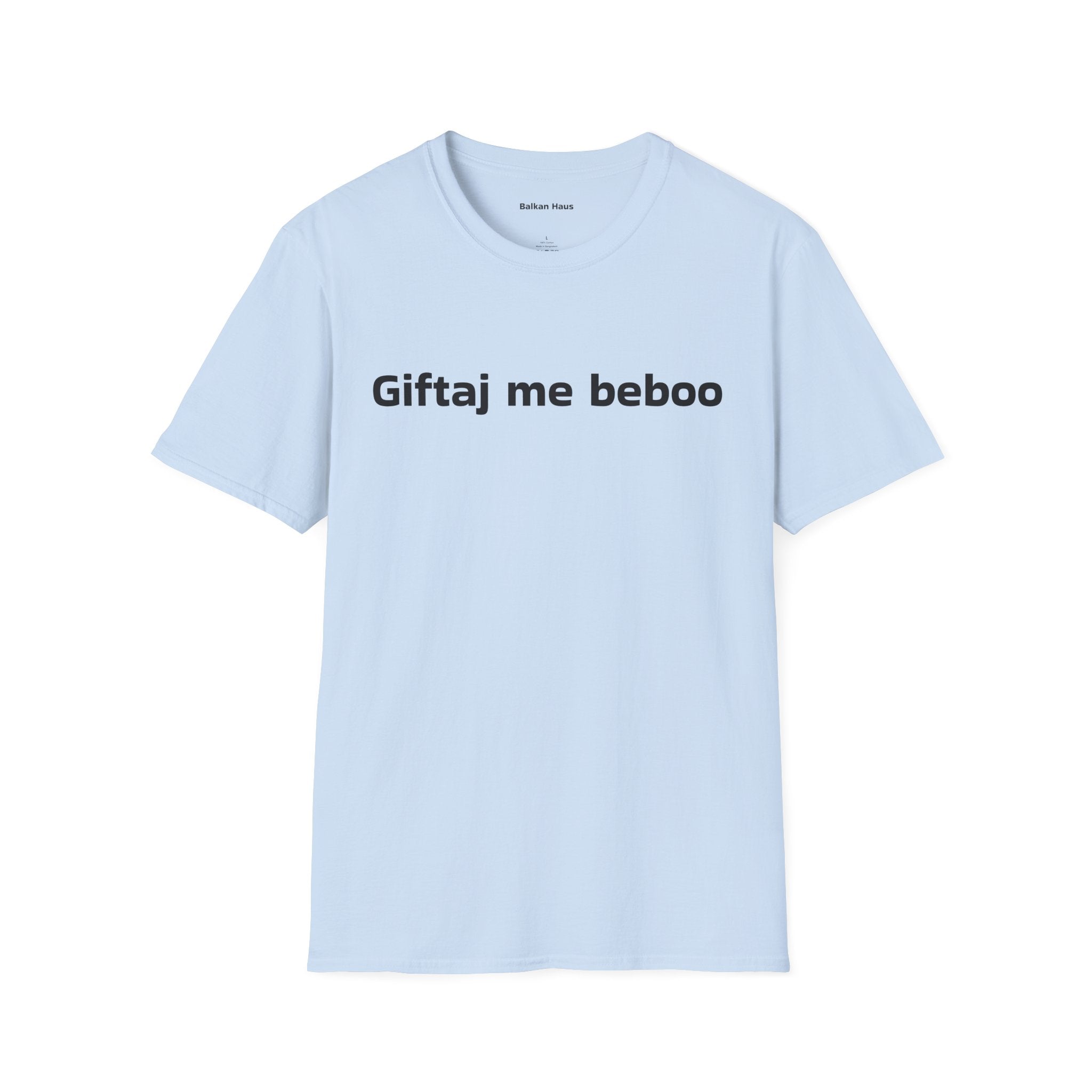 'Giftaj me beboo' Balkan Haus T-Shirt — Funny Bosnian Phrase Tee