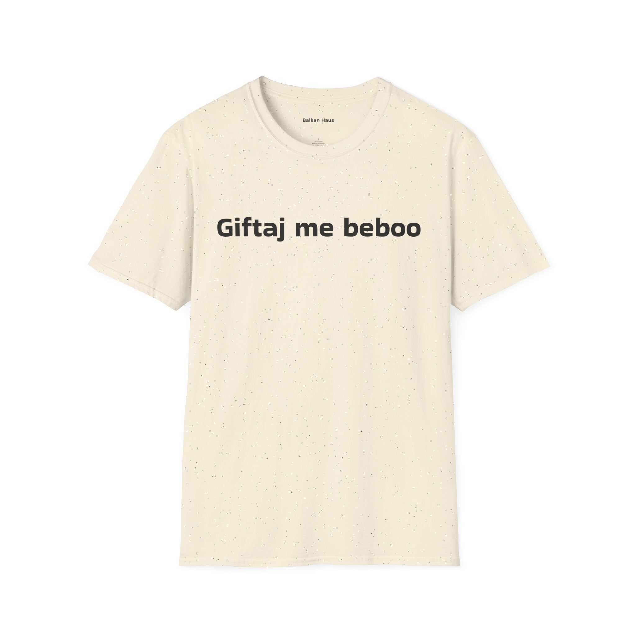 'Giftaj me beboo' Balkan Haus T-Shirt — Funny Bosnian Phrase Tee