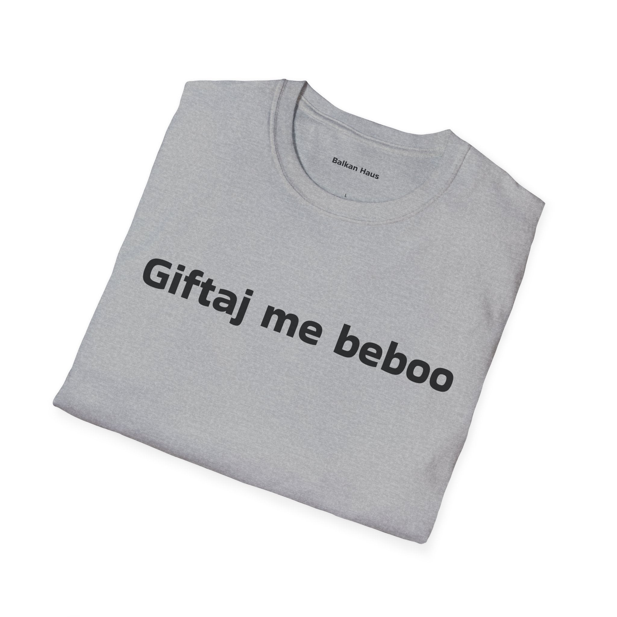 'Giftaj me beboo' Balkan Haus T-Shirt — Funny Bosnian Phrase Tee