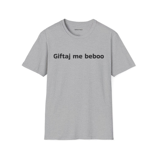 'Giftaj me beboo' Balkan Haus T-Shirt — Funny Bosnian Phrase Tee