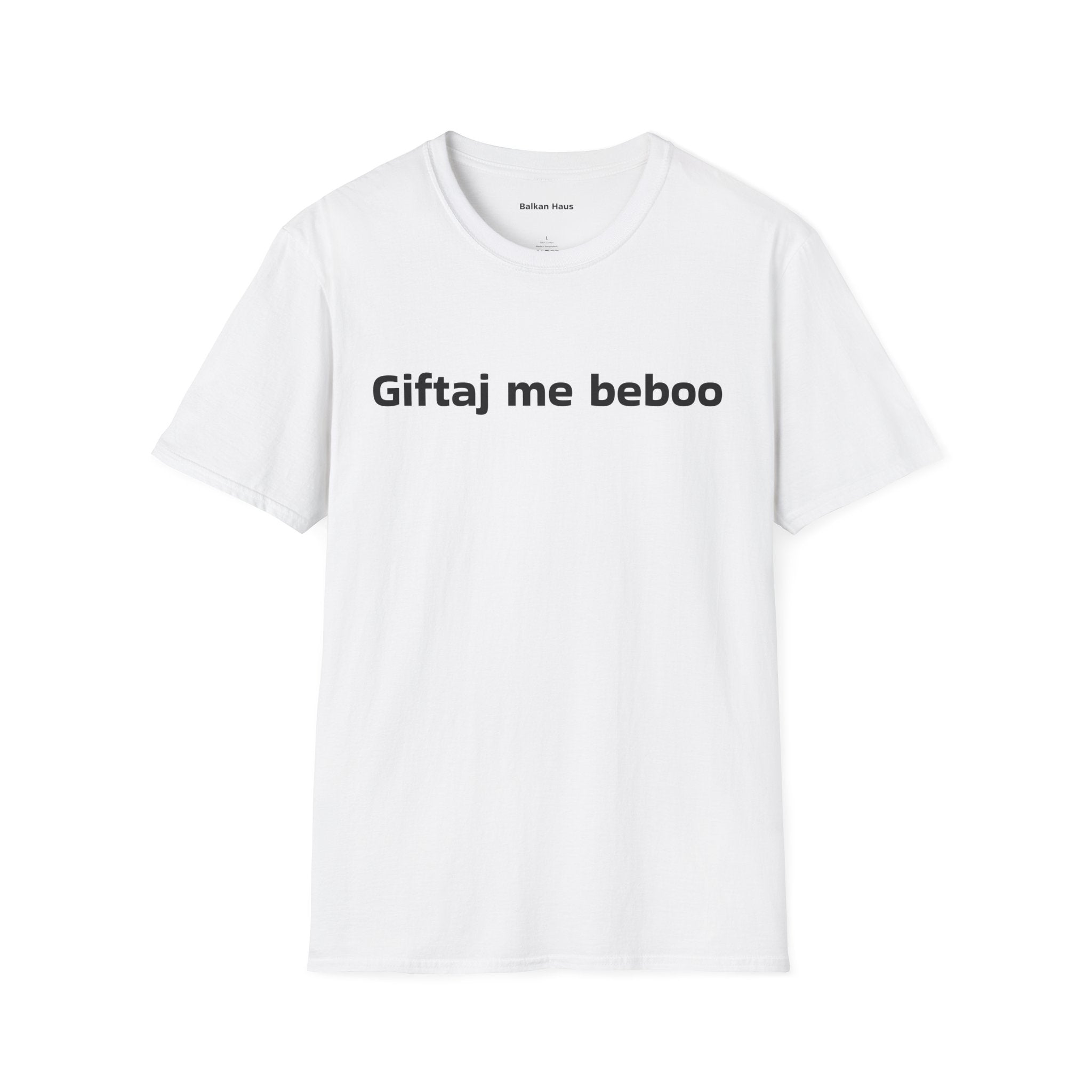 'Giftaj me beboo' Balkan Haus T-Shirt — Funny Bosnian Phrase Tee