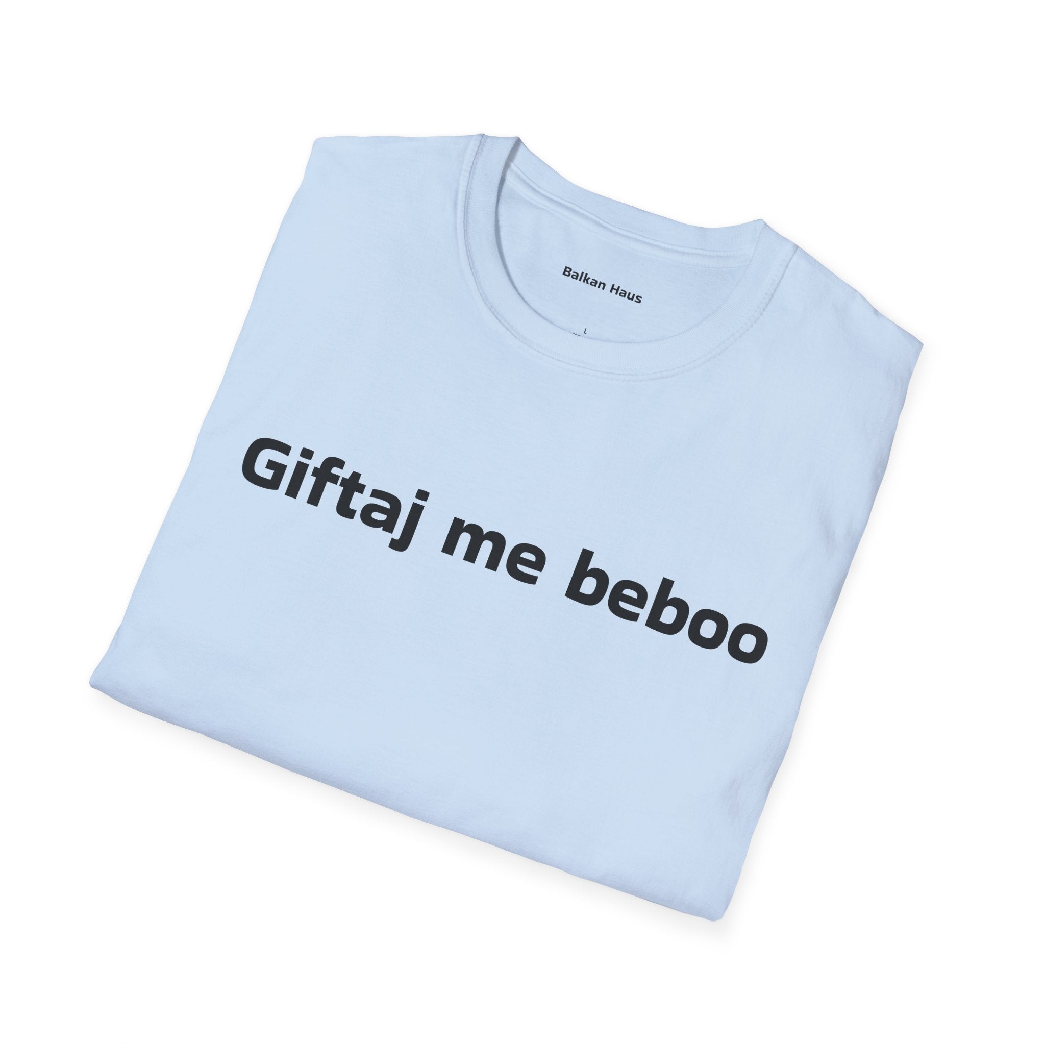 'Giftaj me beboo' Balkan Haus T-Shirt — Funny Bosnian Phrase Tee
