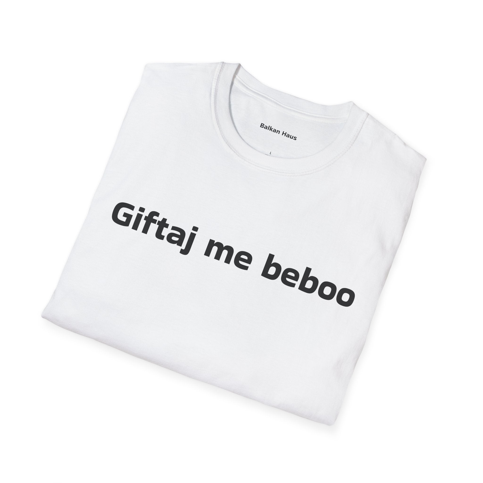 'Giftaj me beboo' Balkan Haus T-Shirt — Funny Bosnian Phrase Tee