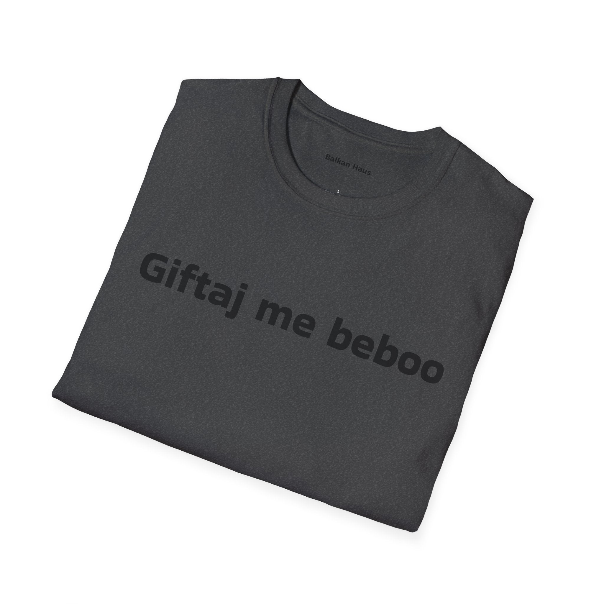 'Giftaj me beboo' Balkan Haus T-Shirt — Funny Bosnian Phrase Tee